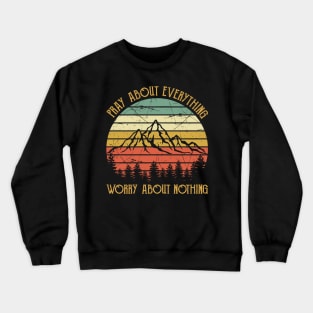 Vintage Christian Pray About Everything Worry About Nothing Crewneck Sweatshirt